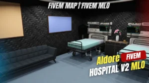 Aldore Hospital V2 MLO FiveM custom hospital interior with ER and patient rooms